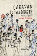 Kniha: Caravan to the North (Jorge Argueta). , 2024 Kniha: Caravan to the North (Jorge Argueta). , 2024