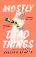 Kniha: Mostly Dead Things (Kristen Arnett). Corsair, 2021 Kniha: Mostly Dead Things (Kristen Arnett). Corsair, 2021