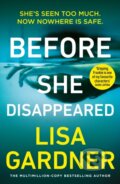 Kniha: Before She Disappeared (Lisa Gardner). Arrow Books, 2021 Kniha: Before She Disappeared (Lisa Gardner). Arrow Books, 2021