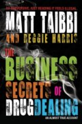 Kniha: The Business Secrets of Drug Dealing (Matt Taibbi a Reggie Harris). OR Books, 2022 Kniha: The Business Secrets of Drug Dealing (Matt Taibbi a Reggie Harris). OR Books, 2022
