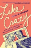 Kniha: Like Crazy (Dan Mathews). Atria Books, 2021 Kniha: Like Crazy (Dan Mathews). Atria Books, 2021
