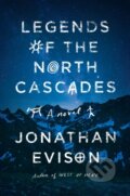 Kniha: Legends of the North Cascades (Jonathan Evison). Algonquin Books, 2021 Kniha: Legends of the North Cascades (Jonathan Evison). Algonquin Books, 2021