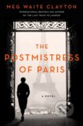 Kniha: The Postmistress of Paris (Meg Waite Clayton). HarperCollins, 2021 Kniha: The Postmistress of Paris (Meg Waite Clayton). HarperCollins, 2021