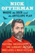 Kniha: Where the Deer and the Antelope Play (Nick Offerman). , 2021 Kniha: Where the Deer and the Antelope Play (Nick Offerman). , 2021