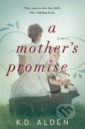 Kniha: A Mother's Promise (K.D. Alden). Forever, 2021 Kniha: A Mother's Promise (K.D. Alden). Forever, 2021