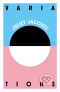 Kniha: Variations (Juliet Jacques). Influx Press, 2021 Kniha: Variations (Juliet Jacques). Influx Press, 2021