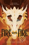 Kniha: Fire with Fire (Destiny Soria). Clarion Books, 2021 Kniha: Fire with Fire (Destiny Soria). Clarion Books, 2021