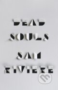 Kniha: Dead Souls (Sam Riviere). Weidenfeld and Nicolson, 2021 Kniha: Dead Souls (Sam Riviere). Weidenfeld and Nicolson, 2021