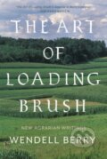 Kniha: The Art of Loading Brush (Wendall Berry). Counterpoint, 2019 Kniha: The Art of Loading Brush (Wendall Berry). Counterpoint, 2019