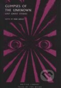 Kniha: Glimpses of the Unknown (Mike (Ed) Ashley). British Library, 2018 Kniha: Glimpses of the Unknown (Mike (Ed) Ashley). British Library, 2018