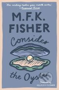 Kniha: Consider the Oyster (M. F. K. Fisher). Daunt Books, 2018 Kniha: Consider the Oyster (M. F. K. Fisher). Daunt Books, 2018