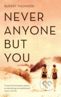 Kniha: Never Anyone But You (Rupert Thomson). Corsair, 2019 Kniha: Never Anyone But You (Rupert Thomson). Corsair, 2019