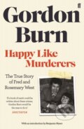 Kniha: Happy Like Murderers (Gordon Burn). Faber and Faber, 2019 Kniha: Happy Like Murderers (Gordon Burn). Faber and Faber, 2019