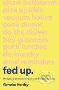 Kniha: Fed Up (Gemma Hartley). Yellow Kite, 2020 Kniha: Fed Up (Gemma Hartley). Yellow Kite, 2020