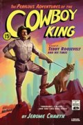 Kniha: The Perilous Adventures of the Cowboy King (Jerome Charyn). , 2020 Kniha: The Perilous Adventures of the Cowboy King (Jerome Charyn). , 2020