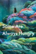 Kniha: Some Are Always Hungry (Jihyun Yun). University of Nebraska Press, 2020 Kniha: Some Are Always Hungry (Jihyun Yun). University of Nebraska Press, 2020