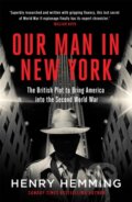 Kniha: Our Man in New York (Henry Hemming). Quercus, 2020 Kniha: Our Man in New York (Henry Hemming). Quercus, 2020