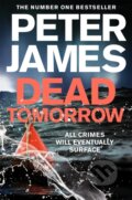 Kniha: Dead Tomorrow (Peter James). Pan Books, 2019 Kniha: Dead Tomorrow (Peter James). Pan Books, 2019