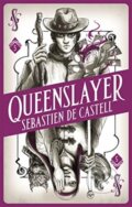 Kniha: Spellslinger 5: Queenslayer (Sebastien de Castell). Hot Key, 2019 Kniha: Spellslinger 5: Queenslayer (Sebastien de Castell). Hot Key, 2019