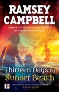 Kniha: Thirteen Days by Sunset Beach (Ramsey Campbell). Flame Tree Publishing, 2018 Kniha: Thirteen Days by Sunset Beach (Ramsey Campbell). Flame Tree Publishing, 2018