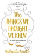 Kniha: The Things We Thought We Knew (Mahsuda Snaith). Black Swan, 2018 Kniha: The Things We Thought We Knew (Mahsuda Snaith). Black Swan, 2018
