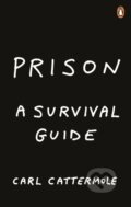 Kniha: Prison: A Survival Guide (Carl Cattermole). Ebury Publishing, 2019 Kniha: Prison: A Survival Guide (Carl Cattermole). Ebury Publishing, 2019