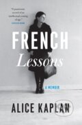Kniha: French Lessons (Alice Kaplan). University of Chicago, 2018 Kniha: French Lessons (Alice Kaplan). University of Chicago, 2018