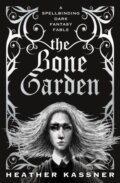 Kniha: The Bone Garden (Heather Kassner). Titan Books, 2019 Kniha: The Bone Garden (Heather Kassner). Titan Books, 2019
