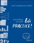 Kniha: Storytelling with Data (Cole Nussbaumer Knaflic). John Wiley & Sons, 2019 Kniha: Storytelling with Data (Cole Nussbaumer Knaflic). John Wiley & Sons, 2019