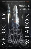 Kniha: Velocity Weapon (Megan E. O'Keefe). Orbit, 2019 Kniha: Velocity Weapon (Megan E. O'Keefe). Orbit, 2019