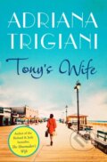 Kniha: Tony's Wife (Adriana Trigiani). Simon & Schuster, 2019 Kniha: Tony's Wife (Adriana Trigiani). Simon & Schuster, 2019