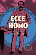 Kniha: Ecce Homo (Friedrich Nietzsche). Arcturus, 2018 Kniha: Ecce Homo (Friedrich Nietzsche). Arcturus, 2018