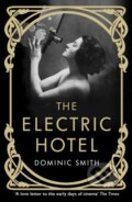 Kniha: The Electric Hotel (Dominic Smith). Allen and Unwin, 2020 Kniha: The Electric Hotel (Dominic Smith). Allen and Unwin, 2020