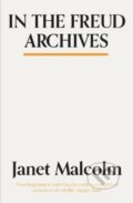 Kniha: In The Freud Archives (Janet Malcolm). Granta Books, 2018 Kniha: In The Freud Archives (Janet Malcolm). Granta Books, 2018