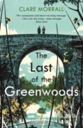Kniha: The Last of the Greenwoods (Clare Morrall). Sceptre, 2018 Kniha: The Last of the Greenwoods (Clare Morrall). Sceptre, 2018