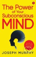 Kniha: The Power of Your Subconscious Mind (Joseph Murphy). , 2020 Kniha: The Power of Your Subconscious Mind (Joseph Murphy). , 2020