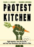 Kniha: Protest Kitchen (Carol J. Adams a Virginia Messina). , 2018 Kniha: Protest Kitchen (Carol J. Adams a Virginia Messina). , 2018