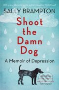 Kniha: Shoot the Damn Dog (Sally Brampton). Bloomsbury, 2018 Kniha: Shoot the Damn Dog (Sally Brampton). Bloomsbury, 2018