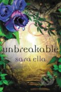 Kniha: Unbreakable (Sara Ella). Thomas Nelson Publishers, 2018 Kniha: Unbreakable (Sara Ella). Thomas Nelson Publishers, 2018
