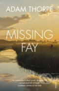 Kniha: Missing Fay (Adam Thorpe). Vintage, 2018 Kniha: Missing Fay (Adam Thorpe). Vintage, 2018