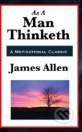 Kniha: As a Man Thinketh (James Allen). Wilder Publications, 2018 Kniha: As a Man Thinketh (James Allen). Wilder Publications, 2018
