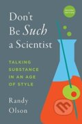 Kniha: Don't Be Such a Scientist, Second Edition (Randy Olson). Island Press, 2018 Kniha: Don't Be Such a Scientist, Second Edition (Randy Olson). Island Press, 2018