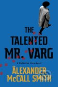 Kniha: The Talented Mr Varg (Alexander McCall Smith). Little, Brown, 2020 Kniha: The Talented Mr Varg (Alexander McCall Smith). Little, Brown, 2020