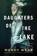 Kniha: Daughters of the Lake (Wendy Webb). Lake Union Publishing, 2018 Kniha: Daughters of the Lake (Wendy Webb). Lake Union Publishing, 2018