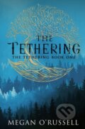 Kniha: The Tethering (Megan O'russell). , 2019 Kniha: The Tethering (Megan O'russell). , 2019