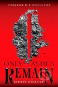 Kniha: Only Ashes Remain (Rebecca Schaeffer). Clarion Books, 2020 Kniha: Only Ashes Remain (Rebecca Schaeffer). Clarion Books, 2020