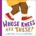 Kniha: Whose Knees Are These? (New Edition) (Jabari Asim). Little, Brown Young Readers, 2019 Kniha: Whose Knees Are These? (New Edition) (Jabari Asim). Little, Brown Young Readers, 2019