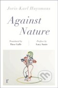 Kniha: Against Nature (riverrun editions) (Joris-Karl Huysmans). Riverrun, 2019 Kniha: Against Nature (riverrun editions) (Joris-Karl Huysmans). Riverrun, 2019