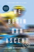 Kniha: We Begin Our Ascent (Joe Mungo Reed). The Borough Press, 2019 Kniha: We Begin Our Ascent (Joe Mungo Reed). The Borough Press, 2019