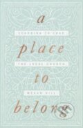 Kniha: A Place to Belong (Hill Megan). Crossway Books, 2020 Kniha: A Place to Belong (Hill Megan). Crossway Books, 2020